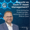 IT Asset Management: Totgesagt oder einfach nur im Wandel? Download