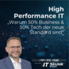High Performance IT: Warum 50% Business & 50% Tech der neue Standard sind