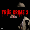 Trüe Crime 3