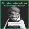Ein Leben außerhalb der Komfortzone führen - Wie schafft man das, Raul Krauthausen?