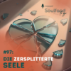 #97: Was deine Seele zersplittert - und was sie heilen kann Download