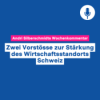 Zwei Vorstösse zur Stärkung des Wirtschaftsstandorts Schweiz – Wochenkommentar #122 Download
