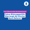 Fokus Bildungspolitik: Was taugt die Zürcher Gymi-Reform? – Wochenkommentar #125 Download