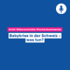 Babykrise in der Schweiz – was tun? – Wochenkommentar #129