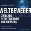 Weltbeweger - zwischen Verletzlichkeit und Hoffnung (AM-Freundestag 2022) Download