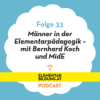 Männer in der Elementarpädagogik – mit Bernhard Koch und MidE