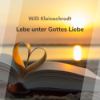 Lebe unter Gottes Liebe (Willi Kleinschrodt)