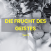Die Frucht des Geistes - Teil 3 Download