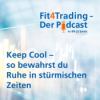 Fit4Trading. #74: Keep Cool? so bewahrst du Ruhe in stürmischen Zeiten Download