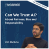#32 Can We Trust AI? About Fairness, Bias and Responsibility