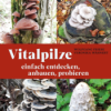 Vitalpilze: einfach entdecken, anbauen, probieren von Wolfgang Friese und Veronika Wähnert Download