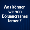 Was können wir von Börsencrashes lernen? #123 Download