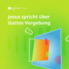 Jesus spricht über Gottes Vergebung (Die Bedeutung von Matthäus 6,14-15) Download