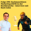 Folge 290: Suchmaschinen Marketing (SEM) in der Buchbranche - Interview mit Basti Zahn Download