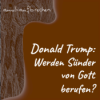 Donald Trump: Werden Sünder von Gott berufen? - Folge 59 Download
