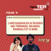 Folge 5: Landtagswahlen in Sachsen und Thüringen, Solingen, Kriminalität & More