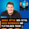 E161 - Marcel Rütten: Arsch hochkriegen, Bier-Tattoo und Plattenladen-Traum