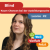 Wegen meiner Blindheit habe ich kaum Chancen auf eine Ausbildung | Leonie #2 Download