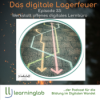 Das digitale Lagerfeuer - Folge 33 - Werkstatt offenes digitales Lernbüro