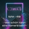 NAH. - 418 - Wie schön kann eine Kamera sein?