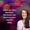 Wenn das Herz überläuft: Wie Reden das Nervensystem reguliert #128