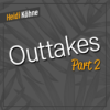 Outtakes Part 2