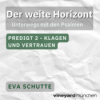 Der Weite Horizont Teil 2 vom Klagen und Vertrauen | Eva Schutte Download