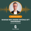 # 165 Warum wir unsere Gefühle oft ignorieren – und was uns das kostet Download