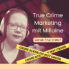 True Crime Marketing mit Millaine
