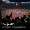 Folge #71 - DEUTSCHER FUSSBALLMEISTER! Download