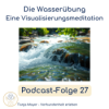 Die Wasserübung - Eine Visualisierungsmeditation