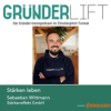 GründerLIFT #078 – Sebastian Wittmann – Stärken leben