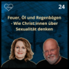 Feuer, Öl und Regenbögen - Wie Christ:innen über Sexualität denken - Folge 24
