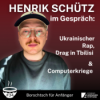 #34 Henrik Schütz über ukrainischer Rap, Drag in Tiblisi & Computerkriege