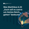 Was Matthäus 6,33 „Euch soll es zuerst um Gottes Reich gehen“ bedeutet Download