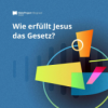 Wie erfüllt Jesus das Gesetz? Download
