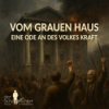 Vom grauen Haus - Ode an des Volkes Kraft Download