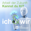 Arbeit der Zukunft - kannst du KI?