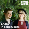 026 - ADHS & Freundschaften (Teil 2) - zwischen bester Verbindung und Funkstille