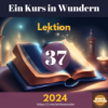 Lektion 37 - Meine Heiligkeit segnet die Welt. | Ein Kurs in Wundern Download