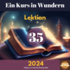 Lektion 35 - Mein Geist ist Teil von GOTTES GEIST. Ich bin sehr heilig. | Ein Kurs in Wundern Download