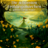 Die schönsten Frühlingsmärchen | Entspannt einschlafen mit Märchen| Hörgeschichte Download