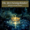 Die drei Königskinder | Entspannt einschlafen mit Märchen | Hörgeschichte Download