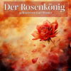 Der Rosenkönig | Entspannt einschlafen mit Märchen | Hörgeschichte Download