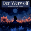 Der Werwolf | Entspannt einschlafen mit Märchen| Hörgeschichte Download