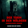 Tower in the Woods - Der Turm in den Wäldern | Horror Hörgeschichte zum Einschlafen | Hörbuch Horror | Creepypasta | Gruselgeschichte Download