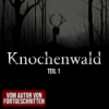 Knochenwald 01 | Horror Hörgeschichte zum Einschlafen | Hörbuch Horror | Creepypasta | Gruselgeschichte Download