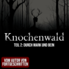 Knochenwald 02: Durch Mark und Bein | Horror Hörgeschichte zum Einschlafen | Hörbuch Horror | Creepypasta | Gruselgeschichte Download