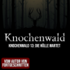 Knochenwald 13: Die Hölle wartet | Horror Hörgeschichte zum Einschlafen | Hörbuch Horror | Creepypasta | Gruselgeschichte Download