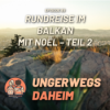 #69 - Rundreise im Balkan mit Noël - Teil 2